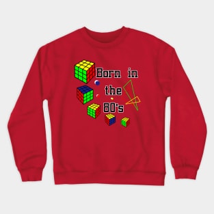 Born in the 80's Crewneck Sweatshirt